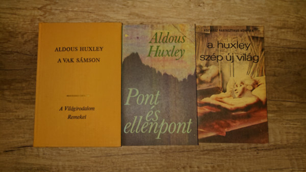 Aldous Huxley - 3 klasszikus mű Aldous Huxleytól: Szép új világ, Pont és ellenpont, A vak Sámson