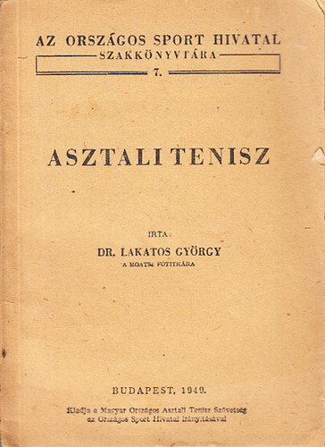 Lakatos Gyrgy dr. - Asztalitenisz (Az Orszgos Sport Hivatal Szakknyvtra 7.)