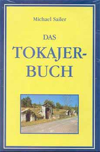 Michael Sailer - Das Tokajer-Buch
