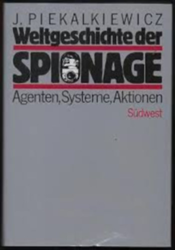 J. Piekalkiewitz - Weltgeschichte der spionage
