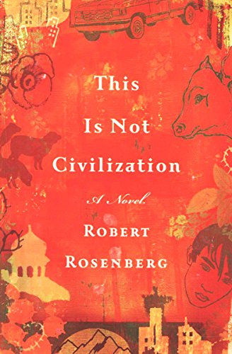 Robert Rosenberg - This Is Not Civilization