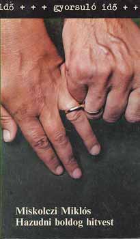 MIskolczi Miklós - Hazudni boldog hitvest