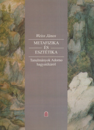 Weiss J�nos - Metafizika �s eszt�tika