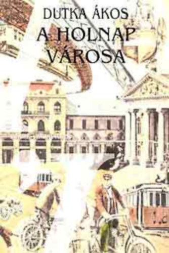 Dutka Ákos - "A Holnap" városa