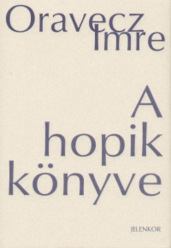 Oravecz Imre - A hopik knyve