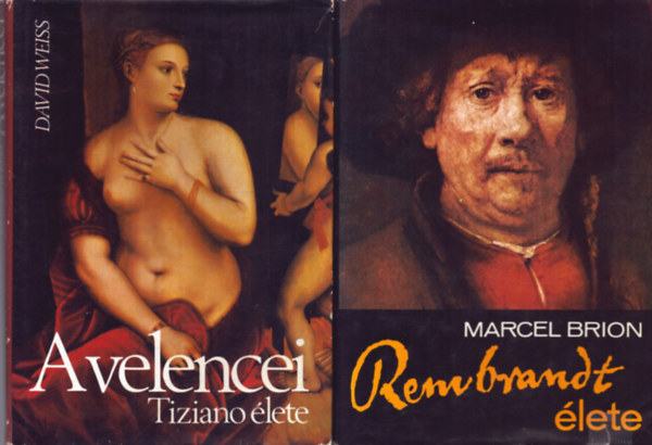 David Weiss Marcel Brion - 2 db m�v�szeti �letrajzi k�tet: Rembrandt �lete + A velencei Tiziano �lete