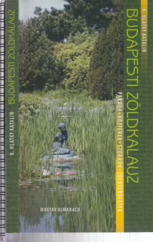 Bognr Attila Lszl K. Hlatky Katalin - 2 db. Budapest kalauz (Budapesti zldkalauz + Vdett termszeti rtkek a fvrosban)