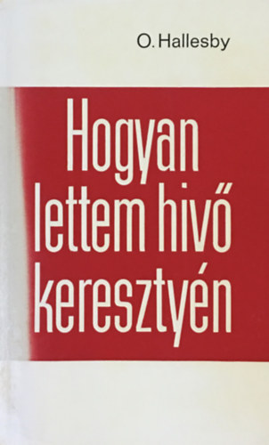 O. Hallesby - Hogyan lettem hv keresztny