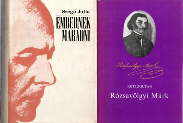 Szeg� J�lia R�ti Zolt�n - 2 db �letrajzi k�nyv: Embernek maradni, R�zsav�lgyi M�rk.