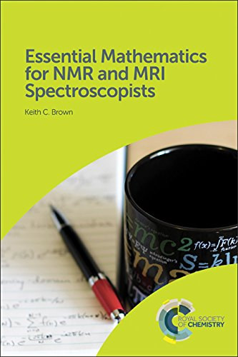 Keith C. Brown - Essential Mathematics for NMR and MRI Spectroscopists