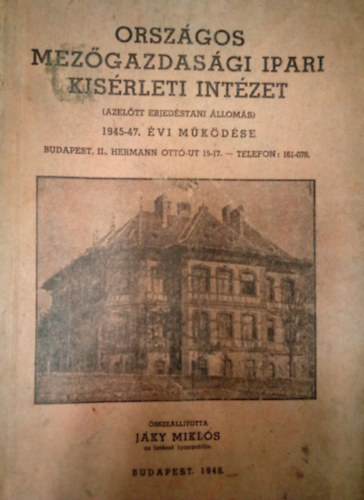 Jáky Miklós - Országos Mezőgazdasági Ipari Kisérleti Intézet ( Azelőtt Erjedéstani Állomás ) 1945-47. évi működése