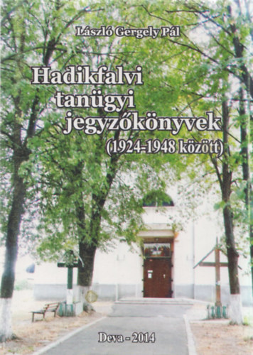 Lszl Gergely Pl - Hadikfalvi tangyi jegyzknyvek (1924-1948 kztt)