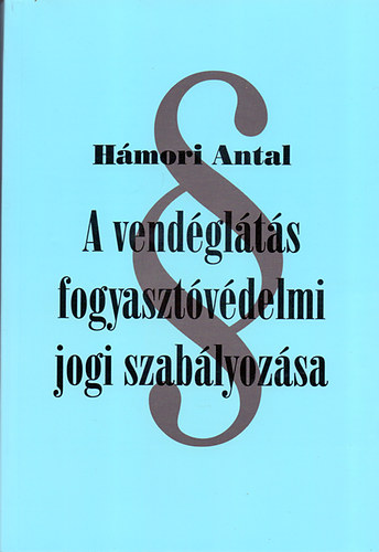Hmori Antal - A vendglts fogyasztvdelmi jogi szablyozsa