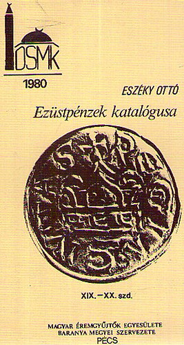 Eszéky Ottó - Ezüstpénzek katalógusa XIX. - XX. század
