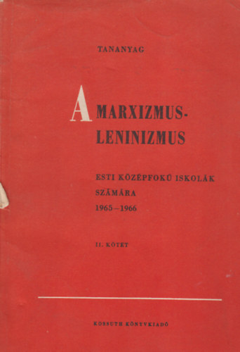 Tananyag: A marxizmus-leninizmus - Esti kzpfok iskolk szmra II. ktet