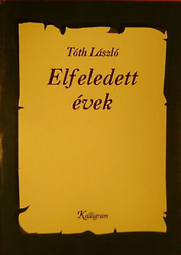 Tth Lszl - Elfeledett vek (Esszk, cikkek, interjk)