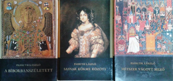 Passuth Lszl - Htszer vgott mez - A bborbanszletett - Sasnak krme kztt