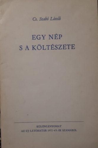 Cs. Szab Lszl - Egy np s a kltszete (Klnlenyomat az j lthatr 1972 4/5.-ik szmbl)