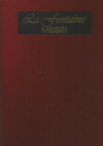 Jean De La Fontaine - La Fontaine mesi (Gustave Dor illusztrciival)