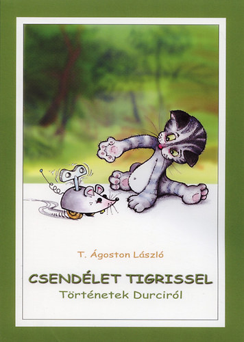T. goston Lszl - Csendlet tigrissel - Trtnetek Durcirl
