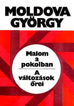Moldova Gy�rgy - Malom a pokolban - A v�ltoz�sok �rei