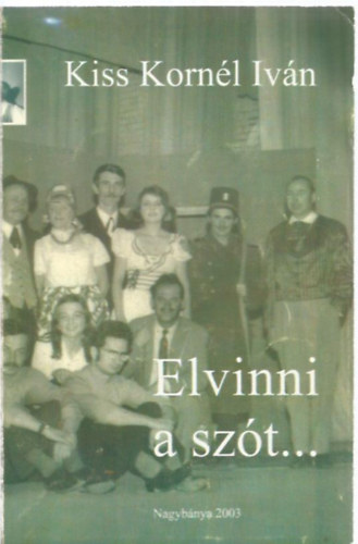 Kiss Kornl Ivn - Elvinni a szt..