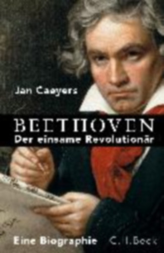 Jan Caeyers - Beethoven - Der einsame Revolutionr
