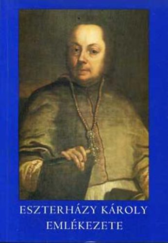 Hermann Istv�n; Mezei Zsolt  (szerk.) - Eszterh�zy K�roly eml�kezete