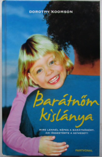 Dorothy Koomson - Bartnm kislnya