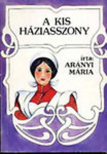Arányi Mária - A kis háziasszony (reprint)