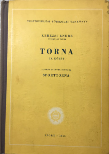 Kerezsi Endre - Torna IV. ktet (A torna gyakorlatanyaga, Sporttorna)