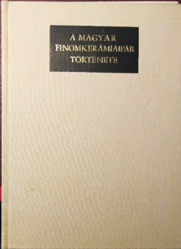 Grofcsik-Reichard - A magyar finomkermiaipar trtnete