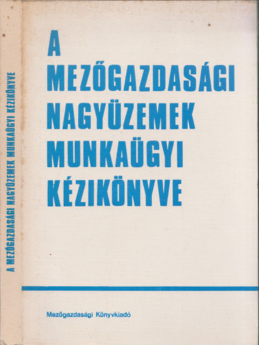 Kov�cs K�lm�n - A mez�gazdas�gi nagy�zemek munka�gyi k�zik�nyve