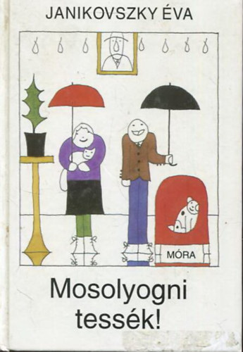 Janikovszky �va - Mosolyogni tess�k! (R�ber L�szl� rajzaival)