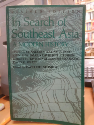 David P. Chandler - In Search of Southeast Asia: A Modern History (Revised Edition)