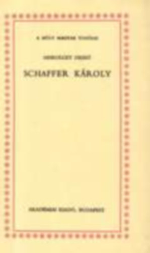 Miskolczy Dezs� - Schaffer K�roly (A m�lt magyar tud�sai)