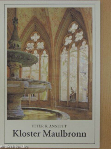 Peter R. Anstett - Kloster Maulbronn
