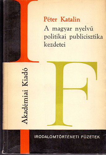 P�ter Katalin - A magyar nyelv� politikai publicisztika kezdetei
