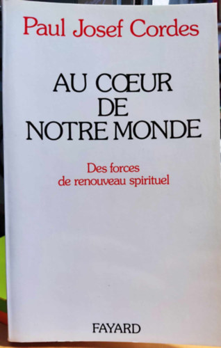 Paul Josef Cordes - Au coeur de Notre Monde - Des forces de renouveau spirituel (Vil�gunk sz�v�ben - A lelki meg�jul�s er�i)