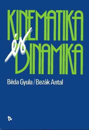 Béda Gyula; Bezák Antal - Kinematika és dinamika