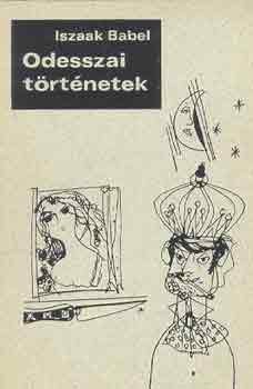 Iszaak Babel - Odesszai történetek