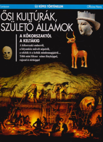 Larousse - Ősi kultúrák, születő államok (Új képes történelem)