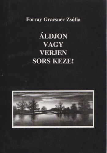 Forray Gracsner Zsfia - ldjon vagy verjen sors keze! - (Egy magyar az SS-ben)
