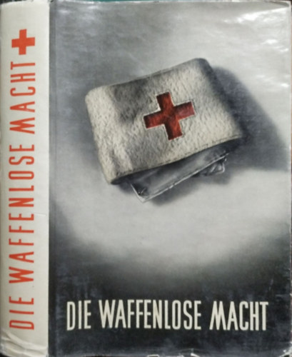 H. G. Kernmayr - Die waffenlose Macht - Werden und Wirken des Roten Kreuzes in aller Welt