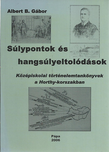 Albert B. Gbor - Slypontok s Hangslyeltoldsok - Kzpiskolai trtnelemtanknyvek