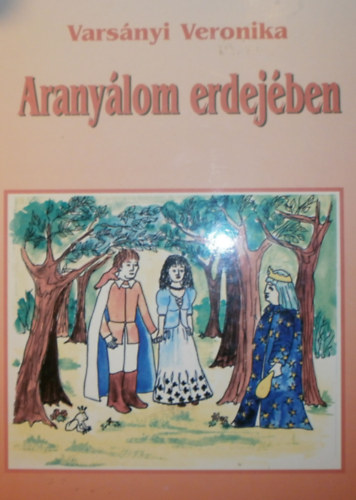 Varsnyi Veronika - Aranylom erdejben