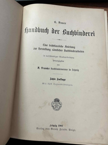 C.  Bauer (Christian) - Handbuch der Buchbinderei - Eine leichtfassliche Anleitung zu Herstellung s�mtlicher Buchbinderarbeiten