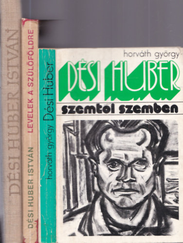 D�si Huber Istv�n, Horv�th Gy�rgy D�si Huber Istv�nn� - 3 db D�si Huber Istv�n k�nyv: D�si Huber Istv�n + Levelek a sz�l�f�ldre + D�si Huber Istv�n (Szemt�l szemben)