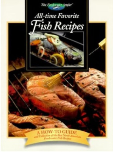 All-Time Favorite Fish Recipes (Freshwater Angler Series)