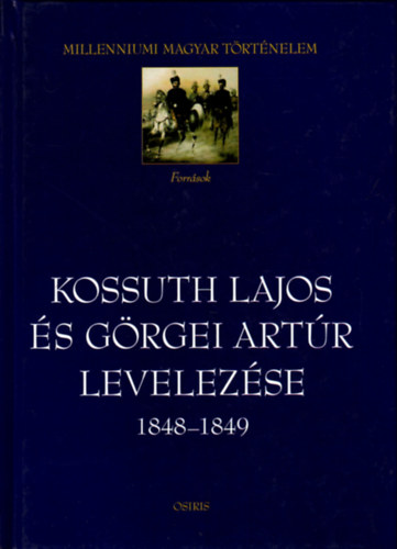 Hermann Rbert  (Szerk.) - Kossuth Lajos s Grgei Artr levelezse 1848-1849